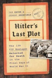 book Hitler’s Personal Hostages: The 139 Men, Women, and Children Saved from Imminent Execution in the Final Days of the Third Reich