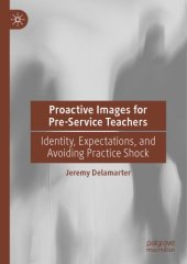 book Proactive Images for Pre-Service Teachers: Identity, Expectations, and Avoiding Practice Shock