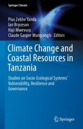 book Climate Change and Coastal Resources in Tanzania: Studies on Socio-Ecological Systems’ Vulnerability, Resilience and Governance