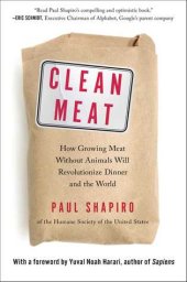 book Clean Meat: How Growing Meat Without Animals Will Revolutionize Dinner and the World