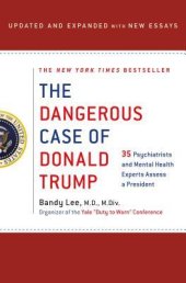 book The Dangerous Case of Donald Trump: 37 Psychiatrists and Mental Health Experts Assess a President - Updated and Expanded with New Essays