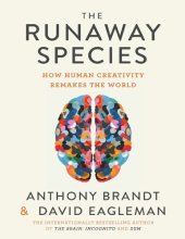 book The Runaway Species: How human creativity remakes the world