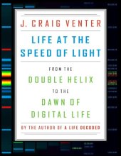 book Life at the Speed of Light: From the Double Helix to the Dawn of Digital Life