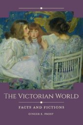 book The Victorian World: Facts and Fictions