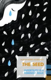 book The Seed: How the Feminist Movement Fails Infertile Women