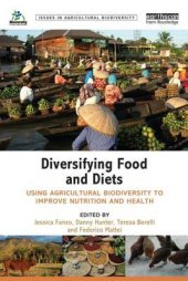 book Diversifying Food and Diets: Using Agricultural Biodiversity to Improve Nutrition and Health