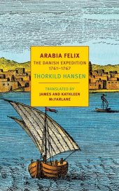 book Arabia Felix: The Danish Expedition of 1761-1767