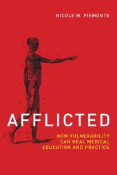 book Afflicted: How Vulnerability Can Heal Medical Education and Practice