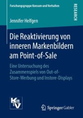 book Die Reaktivierung von inneren Markenbildern am Point-of-Sale: Eine Untersuchung des Zusammenspiels von Out-of-Store-Werbung und Instore-Displays