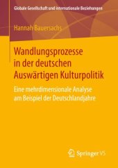 book Wandlungsprozesse in der deutschen Auswärtigen Kulturpolitik: Eine mehrdimensionale Analyse am Beispiel der Deutschlandjahre