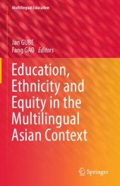 book Education, Ethnicity and Equity in the Multilingual Asian Context (Multilingual Education Book 32) by