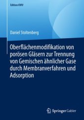 book Oberflächenmodifikation von porösen Gläsern zur Trennung von Gemischen ähnlicher Gase durch Membranverfahren und Adsorption