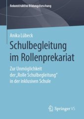 book Schulbegleitung im Rollenprekariat: Zur Unmöglichkeit der „Rolle Schulbegleitung“ in der inklusiven Schule