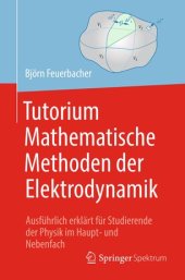 book Tutorium Mathematische Methoden der Elektrodynamik: Ausführlich erklärt für Studierende der Physik im Haupt- und Nebenfach