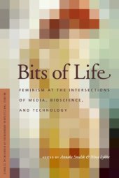 book Bits of Life: Feminism at the Intersections of Media, Bioscience, and Technology