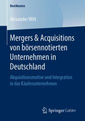 book Mergers & Acquisitions von börsennotierten Unternehmen in Deutschland: Akquisitionsmotive und Integration in das Käuferunternehmen