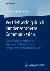 book Vertriebserfolg durch kundenzentrierte Kommunikation: Darstellung und empirische Analyse im Filialvertrieb am Beispiel verschiedener Sparkassen