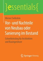 book Vor- und Nachteile von Neubau oder Sanierung im Bestand: Schnelleinstieg für Architekten und Bauingenieure