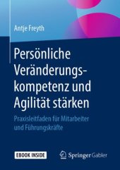 book Persönliche Veränderungskompetenz und Agilität stärken: Praxisleitfaden für Mitarbeiter und Führungskräfte