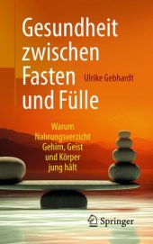 book Gesundheit zwischen Fasten und Fülle: Warum Nahrungsverzicht Gehirn, Geist und Körper jung hält