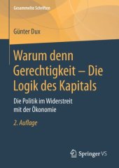 book Warum denn Gerechtigkeit - Die Logik des Kapitals: Die Politik im Widerstreit mit der Ökonomie