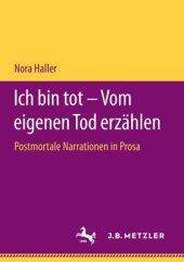 book Ich bin tot – Vom eigenen Tod erzählen: Postmortale Narrationen in Prosa