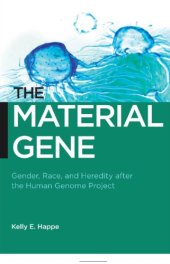 book The Material Gene: Gender, Race, and Heredity after the Human Genome Project