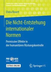 book Die Nicht-Entstehung internationaler Normen: Permissive Effekte in der humanitären Rüstungskontrolle