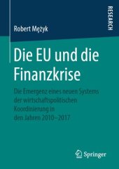 book Die EU und die Finanzkrise: Die Emergenz eines neuen Systems der wirtschaftspolitischen Koordinierung in den Jahren 2010-2017