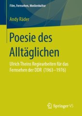 book Poesie des Alltäglichen: Ulrich Theins Regiearbeiten für das Fernsehen der DDR (1963‐1976)