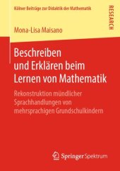 book Beschreiben und Erklären beim Lernen von Mathematik: Rekonstruktion mündlicher Sprachhandlungen von mehrsprachigen Grundschulkindern