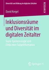 book Inklusionsräume und Diversität im digitalen Zeitalter: Sozio-Epistemologie und Ethik einer Subjektformation