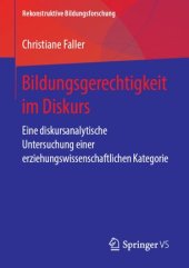 book Bildungsgerechtigkeit im Diskurs: Eine diskursanalytische Untersuchung einer erziehungswissenschaftlichen Kategorie