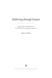 book Soldiering Through Empire: Race and the Making of the Decolonizing Pacific