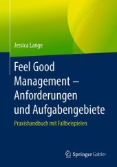 book Feel Good Management – Anforderungen und Aufgabengebiete: Praxishandbuch mit Fallbeispielen