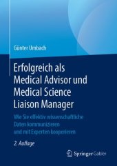 book Erfolgreich als Medical Advisor und Medical Science Liaison Manager: Wie Sie effektiv wissenschaftliche Daten kommunizieren und mit Experten kooperieren