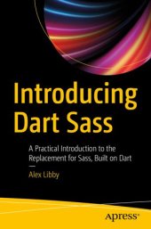 book Introducing Dart Sass: A Practical Introduction to the Replacement for Sass, Built on Dart