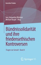 book Bündnissolidarität und ihre friedensethischen Kontroversen: Fragen zur Gewalt • Band 4