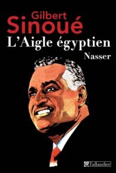 book L’aigle Egyptien. Nasser