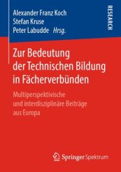 book Zur Bedeutung der Technischen Bildung in Fächerverbünden: Multiperspektivische und interdisziplinäre Beiträge aus Europa