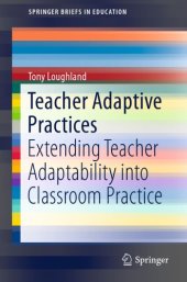 book Teacher Adaptive Practices: Extending Teacher Adaptability into Classroom Practice (SpringerBriefs in Education)