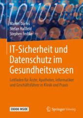 book IT-Sicherheit und Datenschutz im Gesundheitswesen: Leitfaden für Ärzte, Apotheker, Informatiker und Geschäftsführer in Klinik und Praxis