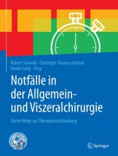 book Notfälle in der Allgemein- und Viszeralchirurgie: Kurze Wege zur Therapieentscheidung