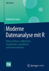 book Moderne Datenanalyse mit R: Daten einlesen, aufbereiten, visualisieren, modellieren und kommunizieren