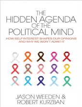 book The Hidden Agenda of the Political Mind: How Self Interest Shapes Our Opinions and Why We Wont Admit It