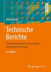 book Technische Berichte: Verständlich gliedern, gut gestalten, überzeugend vortragen