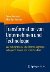 book Transformation von Unternehmen und Technologie: Wie sich die Daten- und Prozess-Migration erfolgreich steuern und umsetzen lässt