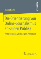 book Die Orientierung von Online-Journalismus an seinen Publika: Anforderung, Antizipation, Anspruch