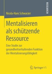 book Mentalisieren als schützende Ressource: Eine Studie zur gesundheitserhaltenden Funktion der Mentalisierungsfähigkeit