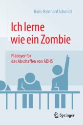 book Ich lerne wie ein Zombie: Plädoyer für das Abschaffen von ADHS